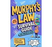 Murphy’s Law Survival Guide for Tweens & Teens: Funny Stories, Real Fixes, and Interactive Challenges to Turn Cringe Moments and Epic Fails into Confidence-Without Lectures or Boring Advice