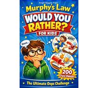 Murphy’s Law Would You Rather Book For Kids: 200 Hilarious Choices - The Funniest Would You Rather Game Packed with Silly, Gross, and Totally Impossible Murphy Moments