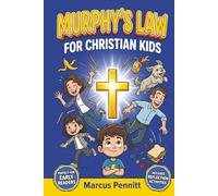 Murphy's Law for Christian Kids: Faith-Based Lessons on Overcoming Challenges, Building Character, and Trusting God’s Plan Even on Your Worst Days