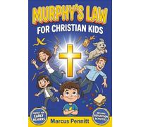 Murphy's Law for Christian Kids: Faith-Based Lessons on Overcoming Challenges, Building Character, and Trusting God’s Plan Even on Your Worst Days