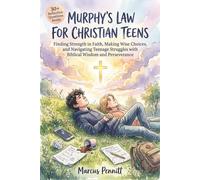 Murphy's Law for Christian Teens: Finding Strength in Faith, Making Wise Choices, and Navigating Teenage Struggles with Biblical Wisdom and Perseverance