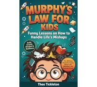 Murphy's Law for Kids: Funny Lessons on How to Handle Life's Mishaps, Build a Growth Mindset, and Stay Positive When Everything Goes Wrong