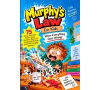 Murphy's Law for Kids: When Everything Goes Wrong!: 75 Funny Illustrated Stories About Mistakes, Bad Luck, Unexpected Mishaps and Little Everyday Disasters