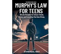 Murphy's Law For Teens: 101 Life Principles for School, Friends, Stress, and Everything That Goes Wrong