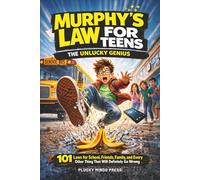 Murphy's Law Survival Guide for Teens.: The Unlucky Genius. 101 Laws for School, Friends, Family, and Every Other Thing That Will Definitely Go Wrong