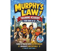 Murphy's Law Training Academy for Kids 8-12: 15 Comic Quests That Build Resilience, a Growth Mindset, and Coping Skills to Handle Oops Moments, Survive Bad Days, and Turn Chaos into Confidence
