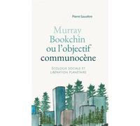 Murray Bookchin ou l'objectif Communocène - Pierre Sauvetre - Atelier Ed De L' - broché - Essai