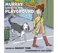 Murray Goes To The Playground Paperback Book By Margot Tohn