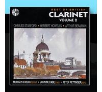 Murray Khouri / John McCabe / Peter Pettinger - Best Of British Clarinet Volume 2. Works of Charles Stanford / Herbert Howells / Arthur Benjamin