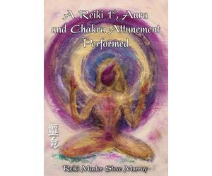 Murray, Steve - Reiki 1st Aura & Chakra Attunement Performed