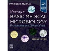 Murrays Basic Medical Microbiology by Murray & Patrick R. Emeritus Professor & University of Maryland School of Medicine & Baltimore & MD Murray Patrick R. Emeritus Professor University of Maryland Sc