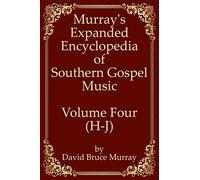 Murray's Expanded Encyclopedia Of Southern Gospel Music Volume Four (H-J)