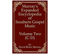 Murray's Expanded Encyclopedia Of Southern Gospel Music Volume Two (C-D)