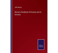 Murray's Handbook Of Florence And Its Environs