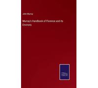 Murray's Handbook Of Florence And Its Environs