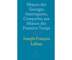 Mœurs des Sauvages Ameriquains, Comparées aux Mœurs des Premiers Temps