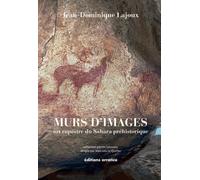 Murs d'images: Art rupestre du Sahara préhistorique