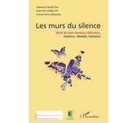 Murs du silence: Récit de trois femmes chiliennes; violence, identité, mémoire