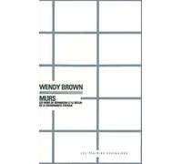Murs Les murs de séparation et le déclin de la souveraineté étatique - Wendy Brown - Les Prairies Ordinaires - broché - Essai