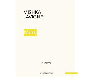 Murs - Mishka Lavigne - Interligne - broché - Théâtre