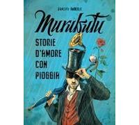 Murubutu. Storie D'amore Con Pioggia