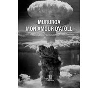 Mururoa mon amour d'atoll - Jean-Paul Baudard - Trois Colonnes - broché - Témoignage