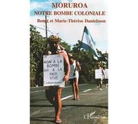 Mururoa, notre bombe coloniale B. Danielsson (Auteur), T. Etm (Auteur)