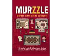 Murzzle, Murder at the Grand Budapest: 50 Spatial Logic Grid Puzzles to Deduce Suspects, Read Floor Plans, and Catch the Killer