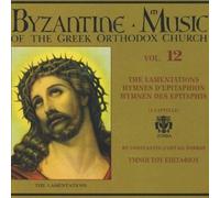 Mus. Byzantine Eglise Orthodox - Vol.12:The Lamentations