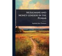 Musalmans and Money-lenders in the Punjab