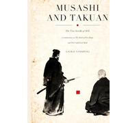 Musashi and Takuan: The Two Scrolls of 1645 - a commentary on The Book of Five Rings and The Unfettered Mind, and the lost architecture of the warrior mind