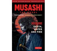 Musashi: Book One - Earth, Water & Fire - The Novel A Completely New & Unabridged Translation of the Bestselling Japanese Novel of All Time - Eiji Yoshikawa - Tuttle Publishing - ebook (ePub) - Livre