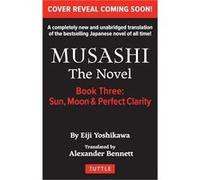 Musashi Book Three Moon Sun amp Perfect Clarity The Novel - Eiji Yoshikawa - Tuttle Publishing - Livre en Anglais - Paperback Eiji YoshikawaEiji Yoshikawa (Auteur)