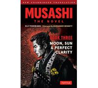 Musashi: Book Three - Moon, Sun & Perfect Clarity- The Novel New Unabridged Translation - Eiji Yoshikawa - Tuttle Publishing - ebook (ePub) - Livre