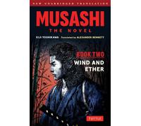 Musashi: Book Two - Wind & Ether - The Novel New Unabridged Translation - Eiji Yoshikawa - Tuttle Publishing - ebook (ePub) - Livre