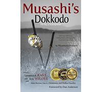 Musashi's Dokkodo (The Way of Walking Alone): Half Crazy, Half Genius?Finding Modern Meaning in the Sword Saint?s Last Words