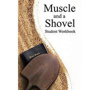 Muscle And A Shovel Bible Class Student Workbook