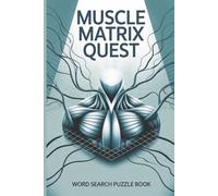 Muscle Matrix Quest: Word Search Puzzle Book on Human Muscles: 55 Challenging Puzzles with 495 Muscle and Anatomy Words - Fun & Educational Activity for Fitness and Anatomy Enthusiasts