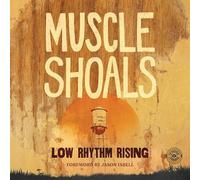 Muscle Shoals: Low Rhythm Rising