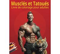 Musclés et tatoués : Livre de coloriage pour adultes avec des dessins ultra réalistes d'hommes musclés avec des tatouages accompagnés de félins: Super ... pour anniversaire, cadeau de noël fantastique