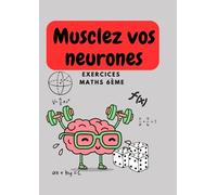MUSCLEZ VOS NEURONES EXERCICES MATHS 6EME: EXERCICES MATHS 6EME