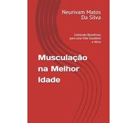 Musculação na Melhor Idade: Colhendo Benefícios para uma Vida Saudável e Ativa