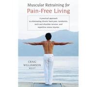 Muscular Retraining for PainFree Living by Craig Williamson Craig Williamson (Auteur)