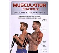Musculation, anatomie et mouvements, un guide de coaching pour accroître votre masse musculaire de