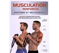 Musculation, anatomie et mouvements, un guide de coaching pour accroître votre masse musculaire de - Craig Ramsay - Courrier Du Livre - broché - Guide