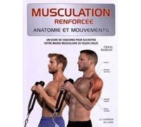 Musculation, anatomie et mouvements, un guide de coaching pour accroître votre masse musculaire de Craig Ramsay (Auteur), Patricia Ross (Traduction)