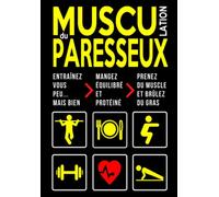 Musculation du Paresseux: Entraînement Minimaliste Maison | Méthode Poids du Corps & Haltère | Nutrition Sportive Prise de Masse Musculaire & Perte de Gras | Programme Distinct Homme & Femme