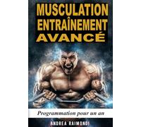 Musculation Entraînement Avancé: Programmation pour un an