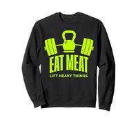 Musculation, Mangez de la Viande, soulevez des Objets Lourds, régime Carnivore Sweatshirt