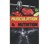 MUSCULATION & NUTRITION: Journal de suivi d'entraînements et d'apports alimentaires / objectifs, routines, 1RM, mensurations, menus / 142 pages / 15x22 cm